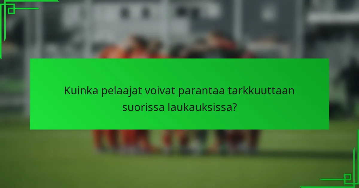 Kuinka pelaajat voivat parantaa tarkkuuttaan suorissa laukauksissa?
