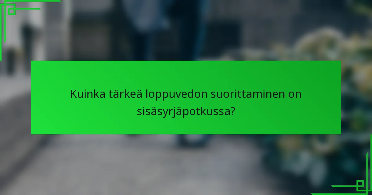 Kuinka tärkeä loppuvedon suorittaminen on sisäsyrjäpotkussa?