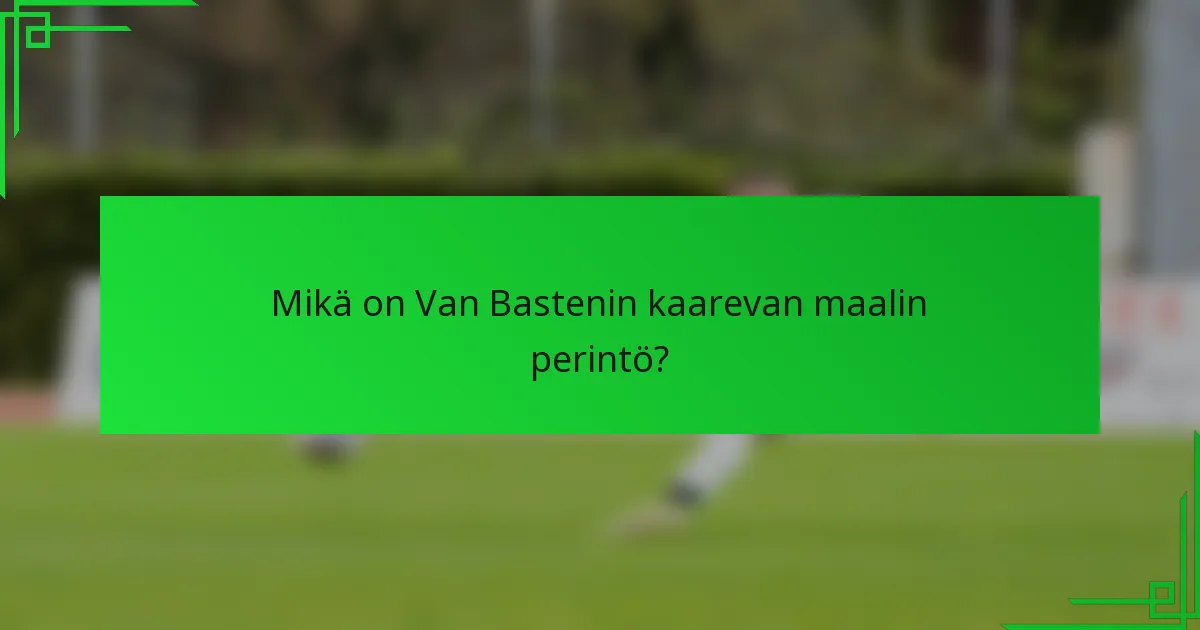 Mikä on Van Bastenin kaarevan maalin perintö?