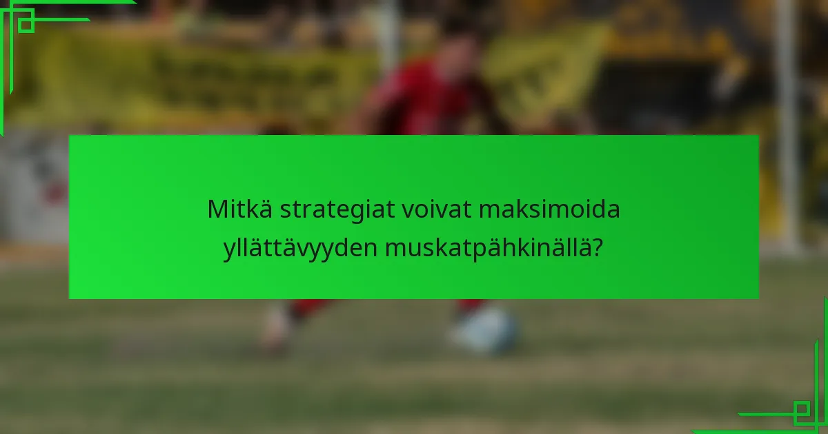 Mitkä strategiat voivat maksimoida yllättävyyden muskatpähkinällä?