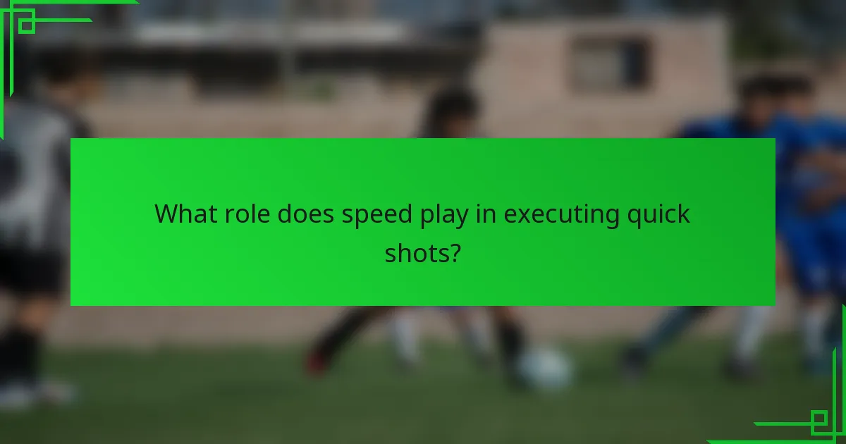 What role does speed play in executing quick shots?